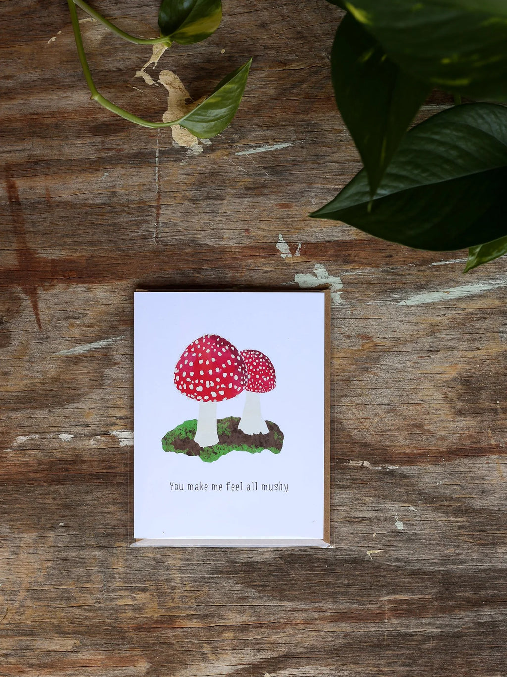You Make Make Me Feel All Mushy Card