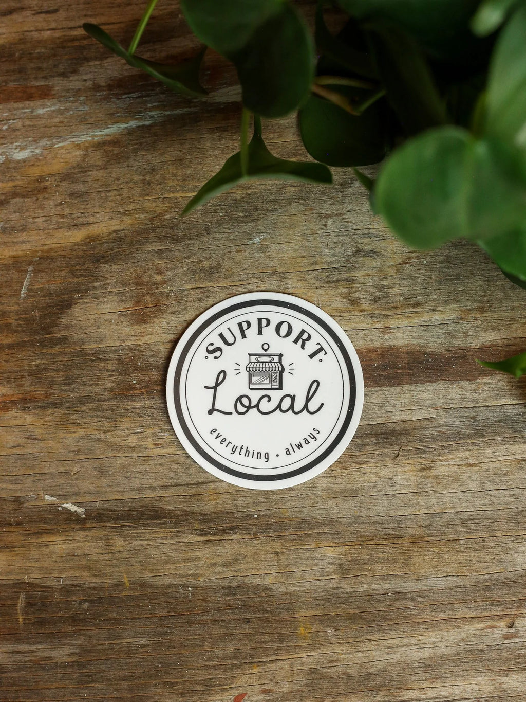 Support Local Everything Always Sticker